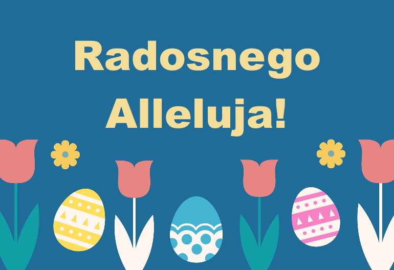 Pisanki regionalne, tulipany i bratki, nad nimi na niebieskim tle napis "Radosnego Alleluja".